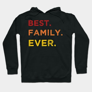 Best family ever Hoodie